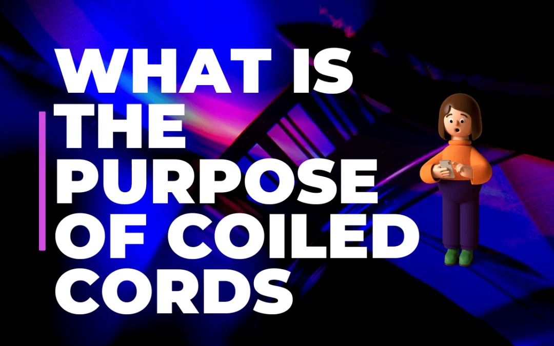 What is The Purpose of Coiled Cords? Ultimate Guide